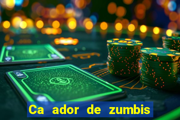 Ca ador de zumbis baixar ca ador de zumbi filme completo dublado